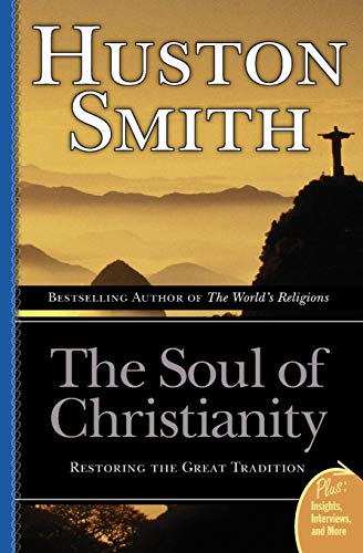 Beispielbild fr The Soul of Christianity : Restoring the Great Tradition zum Verkauf von Better World Books: West