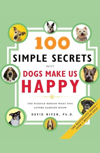 Stock image for 100 Simple Secrets Why Dogs Make Us Happy : The Science Behind What Dog Lovers Already Know for sale by Better World Books
