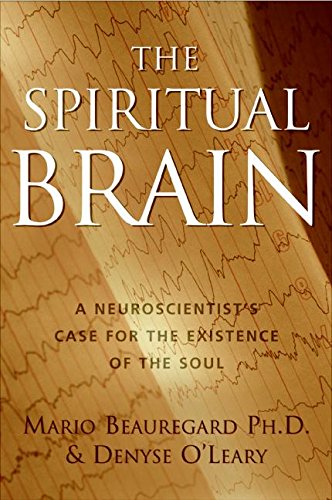 Stock image for The Spiritual Brain: A Neuroscientists Case for the Existence of the Soul for sale by Goodwill of Colorado