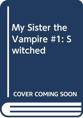 9780060871116: My Sister the Vampire #1: Switched