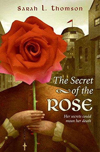 The Secret of the Rose (9780060872519) by Thomson, Sarah L.