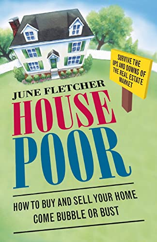 9780060873233: House Poor: How to Buy and Sell Your Home Come Bubble or Bust