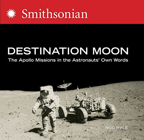 9780060873493: Destination Moon: The Apollo Missions in the Astronauts' Own Words (Smithsonian)