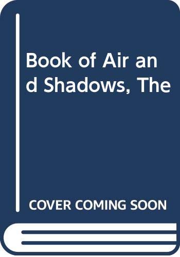 9780060874476: The Book of Air and Shadows