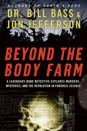 Beispielbild fr Beyond the Body Farm: A Legendary Bone Detective Explores Murders, Mysteries, and the Revolution in Forensic Science zum Verkauf von Greener Books