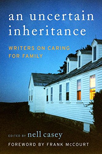 Beispielbild fr Uncertain Inheritance, An: Writers on Caring for Family zum Verkauf von Your Online Bookstore