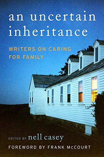 9780060875305: An Uncertain Inheritance: Writers on Caring for Family