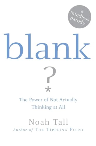 Imagen de archivo de Blank: The Power of Not Actually Thinking at All (A Mindless Parody) a la venta por SecondSale