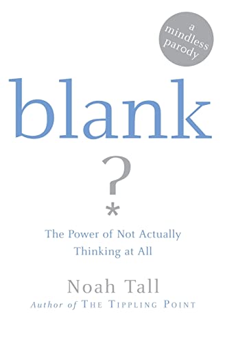 Stock image for Blank: The Power of Not Actually Thinking at All (A Mindless Parody) for sale by SecondSale