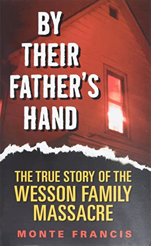Stock image for By Their Father's Hand: The True Story of the Wesson Family Massacre for sale by Gulf Coast Books