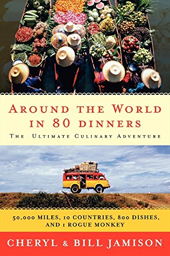 Stock image for Around the World in 80 Dinners : The Ultimate Culinary Adventure for sale by Better World Books: West