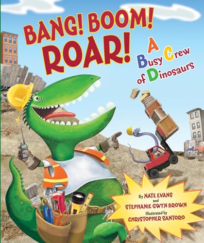 Beispielbild fr Bang! Boom! Roar! A Busy Crew of Dinosaurs zum Verkauf von SecondSale