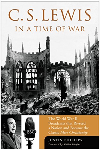 Stock image for C. S. Lewis In a Time of War. The World War II Broadcasts That Riveted a Nation and became the Classic Mere Christianity for sale by The Print Room