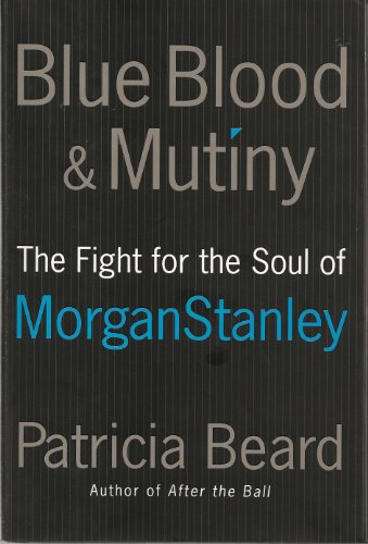 Imagen de archivo de Blue Blood and Mutiny: The Fight for the Soul of Morgan Stanley a la venta por SecondSale
