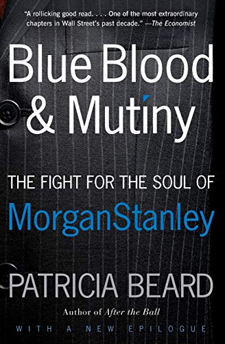 9780060881924: Blue Blood and Mutiny: The Fight for the Soul of Morgan Stanley