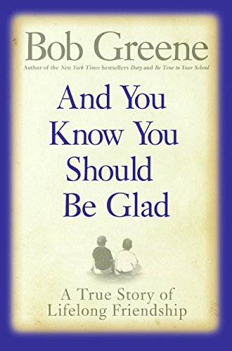 Imagen de archivo de And You Know You Should Be Glad : A True Story of Lifelong Friendship a la venta por Libris Hardback Book Shop