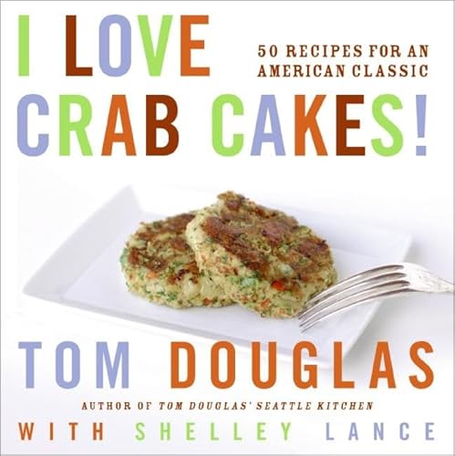 Beispielbild fr I Love Crab Cakes! 50 Recipes for an American Classic zum Verkauf von SecondSale