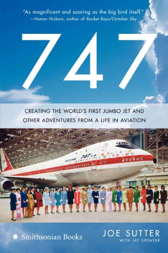 Stock image for 747: Creating the World*s First Jumbo Jet and Other Adventures from a Life in Aviation for sale by dsmbooks
