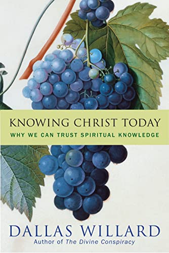 9780060882440: Knowing Christ Today: Why We Can Trust Spiritual Knowledge