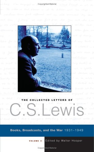 Imagen de archivo de The Collected Letters of C. S. Lewis; Volume II : Books, Broadcasts, and the War, 1931-1949 a la venta por About Books