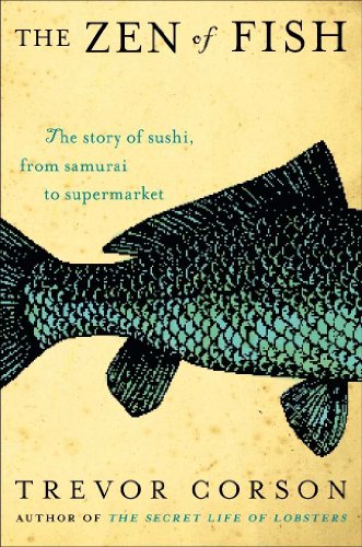 The Zen of Fish: The Story of Sushi, from Samurai to Supermarket (9780060883508) by Corson, Trevor