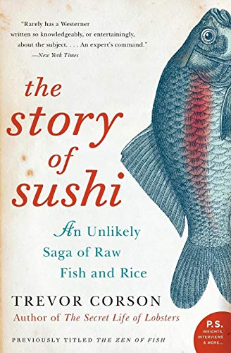 9780060883515: The Story of Sushi: An Unlikely Saga of Raw Fish and Rice (P.S. (Paperback)): An Unlikely Story of Raw Fish and Rice
