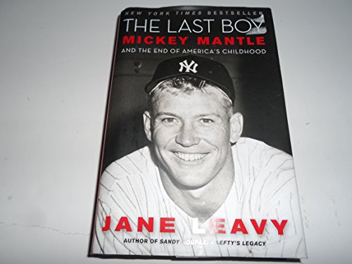 Beispielbild fr The Last Boy: Mickey Mantle and the End of America's Childhood zum Verkauf von SecondSale