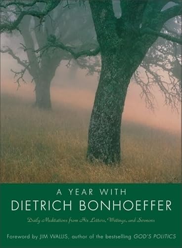 Beispielbild fr A Year with Dietrich Bonhoeffer: Daily Meditations from His Letters, Writings, and Sermons zum Verkauf von Reliant Bookstore