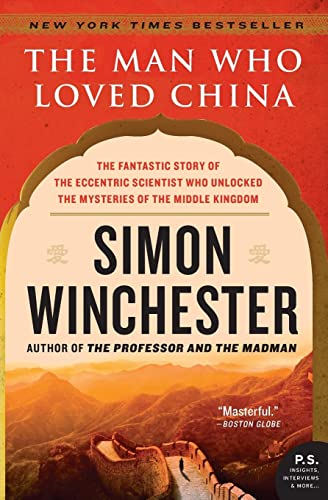 Beispielbild fr The Man Who Loved China: The Fantastic Story of the Eccentric Scientist Who Unlocked the Mysteries of the Middle Kingdom (P.S.) zum Verkauf von Wonder Book