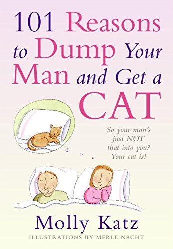 Imagen de archivo de 101 Reasons to Dump Your Man and Get a Cat a la venta por Better World Books