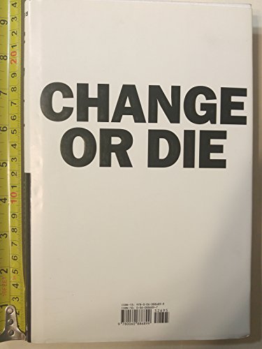 9780060886899: Change or Die: The Three Keys to Change at Work and in Life