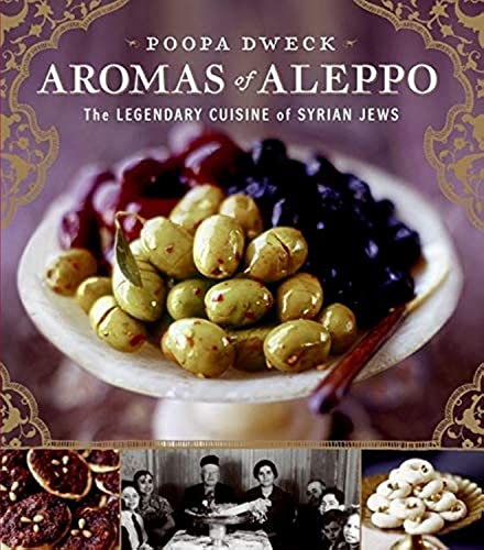 Aromas of Aleppo: The Legendary Cuisine of Syrian Jews (9780060888183) by Poopa Dweck; Michael J. Cohen