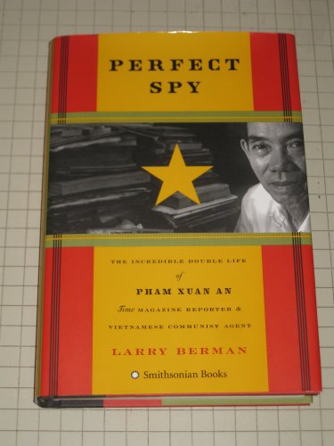 Imagen de archivo de Perfect Spy: The Incredible Double Life of Pham Xuan An Time Magazine Reporter and Vietnamese Communist Agent a la venta por Dream Books Co.