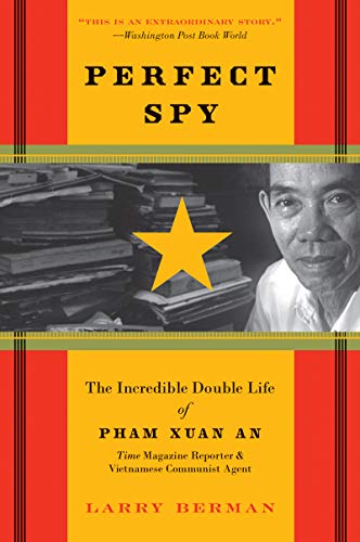 Imagen de archivo de Perfect Spy: The Incredible Double Life of Pham Xuan An, Time Magazine Reporter and Vietnamese Communist Agent a la venta por Read&Dream