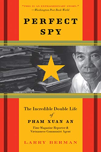 Stock image for Perfect Spy: The Incredible Double Life of Pham Xuan An, Time Magazine Reporter and Vietnamese Communist Agent for sale by ThriftBooks-Phoenix