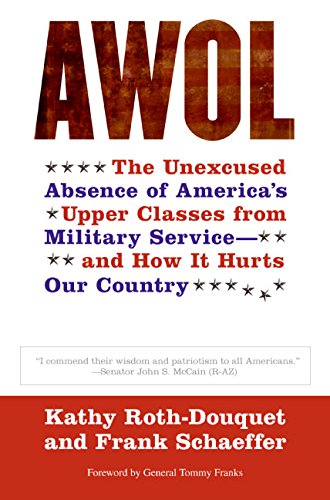 Imagen de archivo de AWOL The Unexcused Absence of America's Upper Classes from Military Service -- and How It Hurts Our Country a la venta por Frost Pocket Farm - IOBA