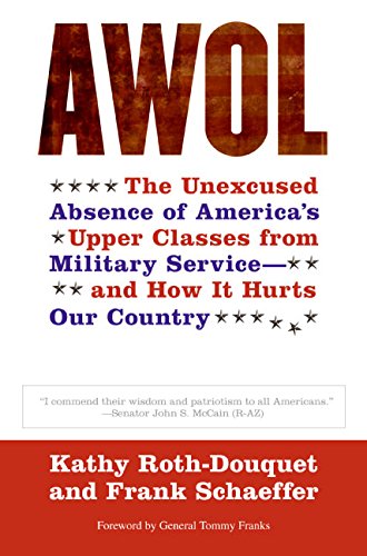 Stock image for AWOL: The Unexcused Absence of America's Upper Classes from Military Service -- and How It Hurts Our Country for sale by Eighth Day Books, LLC