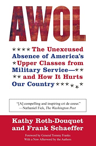 Imagen de archivo de AWOL: The Unexcused Absence of America's Upper Classes from Military Service -- and How It Hurts Our Country a la venta por ZBK Books