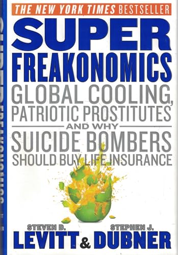 9780060889579: SuperFreakonomics: Global Cooling, Patriotic Prostitiutes, and Why Suicide Bombers Should Buy Life Insurance: Global Cooling, Patriotic Prostitutes, and Why Suicide Bombers Should Buy Life Insurance