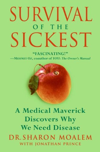 Stock image for Survival of the Sickest: A Medical Maverick Discovers Why We Need Disease for sale by Dream Books Co.