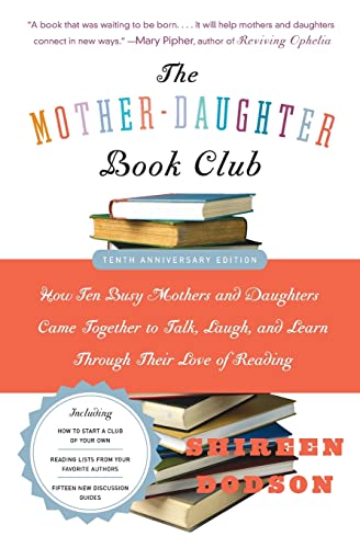 Beispielbild fr The Mother-Daughter Book Club Rev Ed.: How Ten Busy Mothers and Daughters Came Together to Talk, Laugh, and Learn Through Their Love of Reading zum Verkauf von Wonder Book