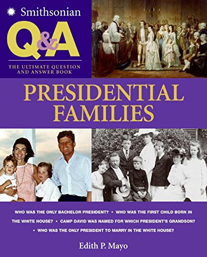 Beispielbild fr Smithsonian Q & A: Presidential Families: The Ultimate Question & Answer Book zum Verkauf von Wonder Book
