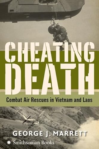 Imagen de archivo de Cheating Death: Combat Air Rescues in Vietnam and Laos a la venta por ThriftBooks-Atlanta