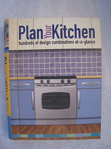 Stock image for Plan Your Kitchen: Hundreds of Design Combinations At-a-Glance for sale by Hedgehog's Whimsey BOOKS etc.
