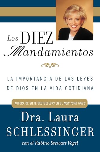 Los Diez Mandamientos: La Importancia de las Leyes de Dios en la Vida Cotidiana (Spanish Edition) (9780060892630) by Schlessinger, Laura; Vogel, Stewart