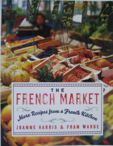 Beispielbild fr The French Market: More Recipes from a French Kitchen zum Verkauf von HPB-Emerald