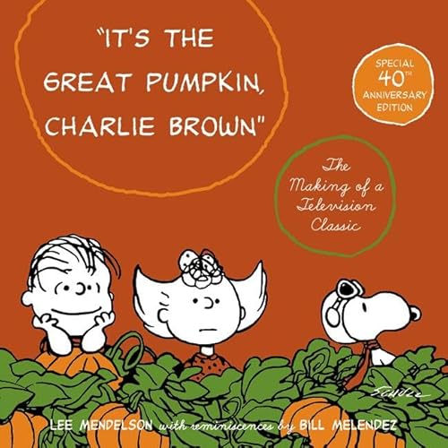 Stock image for It's the Great Pumpkin, Charlie Brown: The Making of a Television Classic for sale by SecondSale