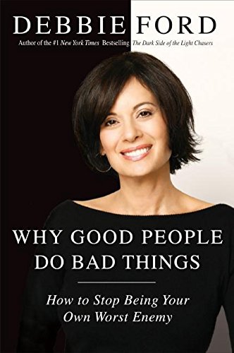 Imagen de archivo de Why Good People Do Bad Things: How to Stop Being Your Own Worst Enemy a la venta por SecondSale
