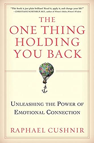 9780060897390: The One Thing Holding You Back: Unleashing the Power of Emotional Connection
