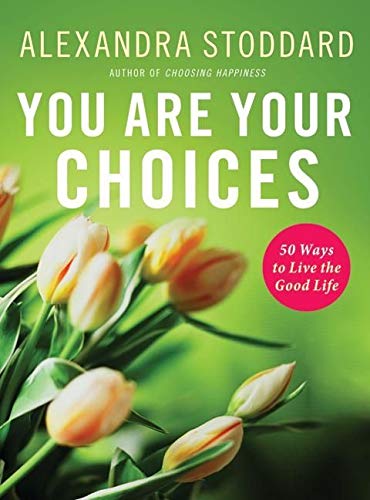 9780060897833: You Are Your Choices: 50 Ways To Live The Good Life